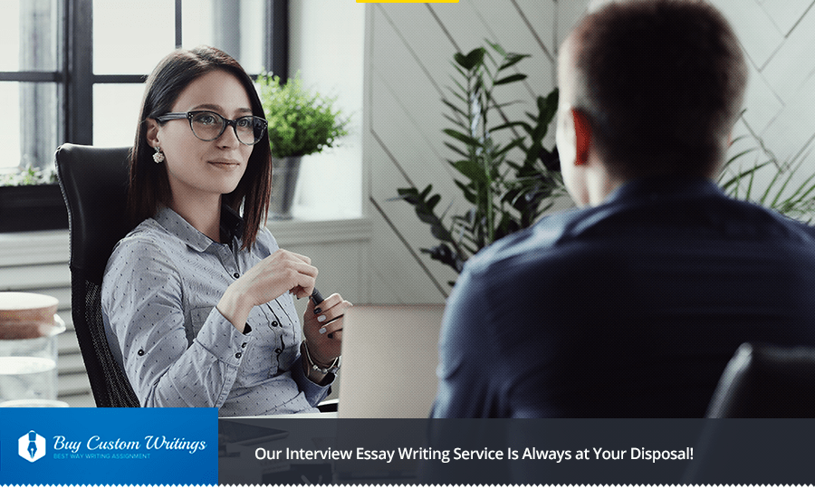 Our Legit Interview Essay Writing Service Is Always at Your Disposal!